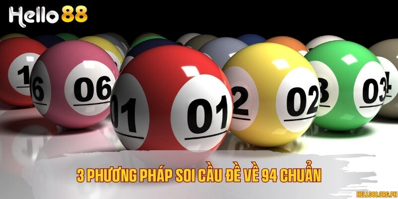3 phương pháp soi cầu đề về 94 chuẩn