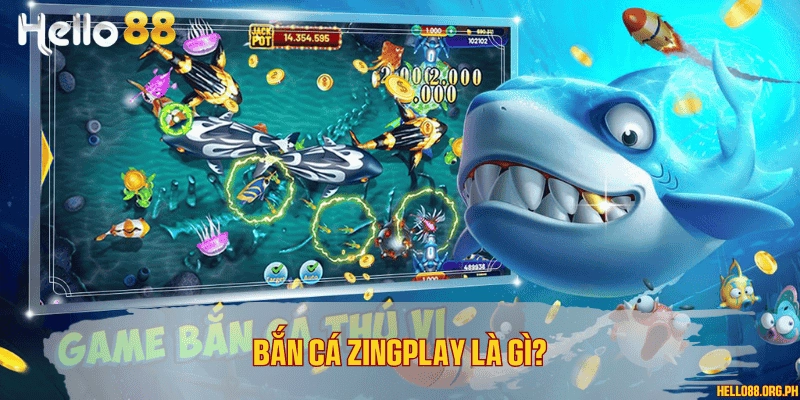 Bắn cá Zingplay là gì?