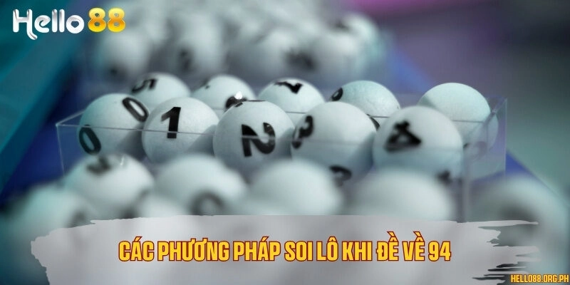Các phương pháp soi lô khi đề về 94