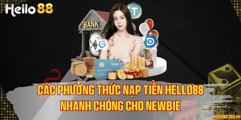 Các phương thức nạp tiền Hello88 nhanh chóng cho newbie