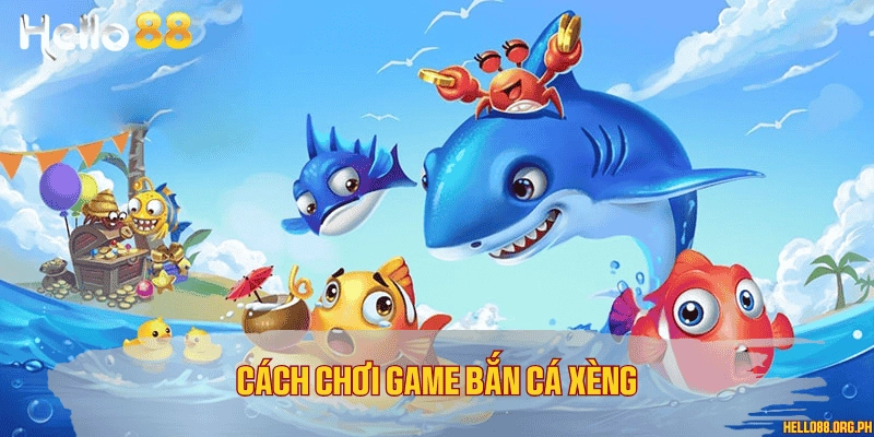 Cách chơi game bắn cá xèng