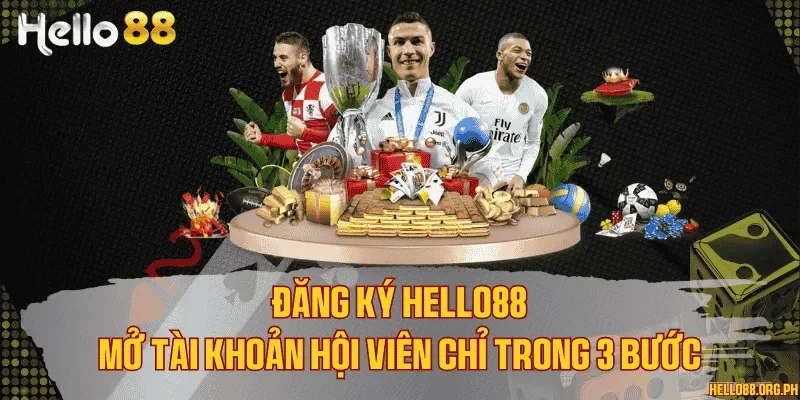 Đăng ký Hello88 -  Mở tài khoản hội viên chỉ trong 3 bước