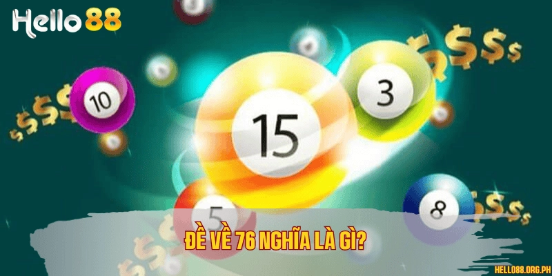Đề về 76 nghĩa là gì?