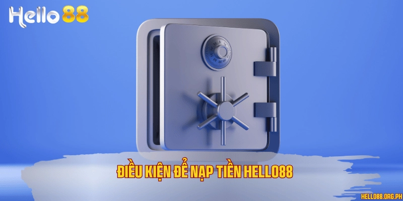 Điều kiện để nạp tiền Hello88