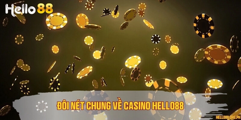 Đôi nét chung về casino Hello88