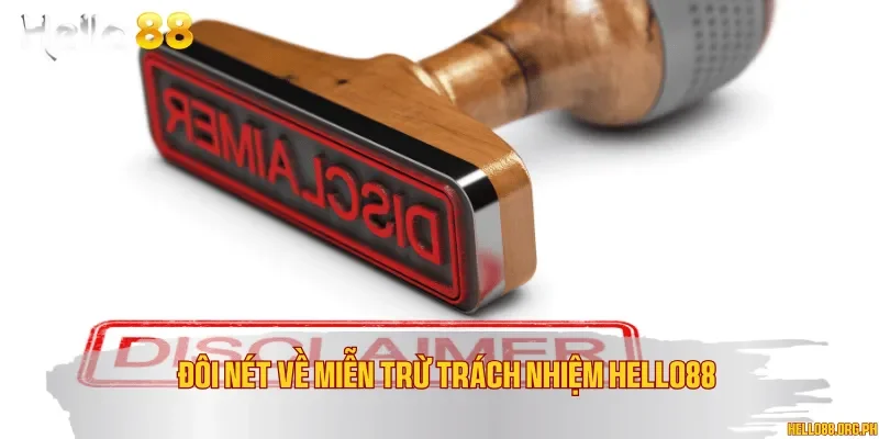 Đôi nét về miễn trừ trách nhiệm Hello88