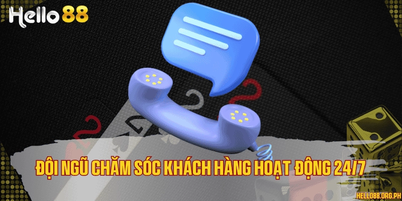 Chăm sóc khách hàng hoạt động 24/7
