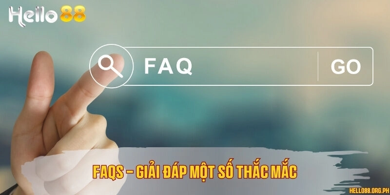 FAQs - Giải đáp một số thắc mắc