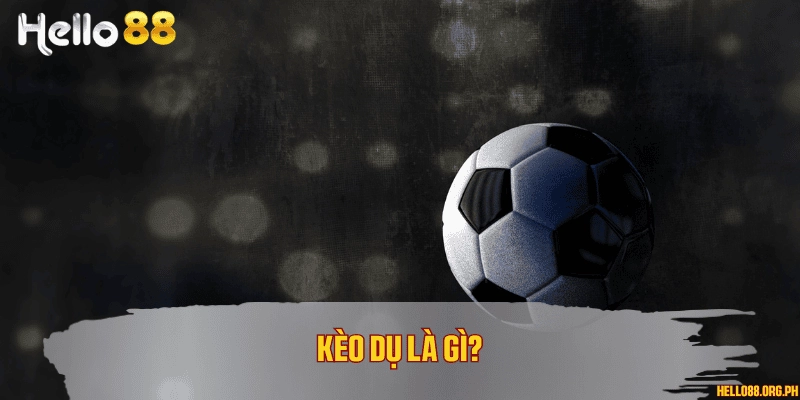 Kèo dụ là gì?