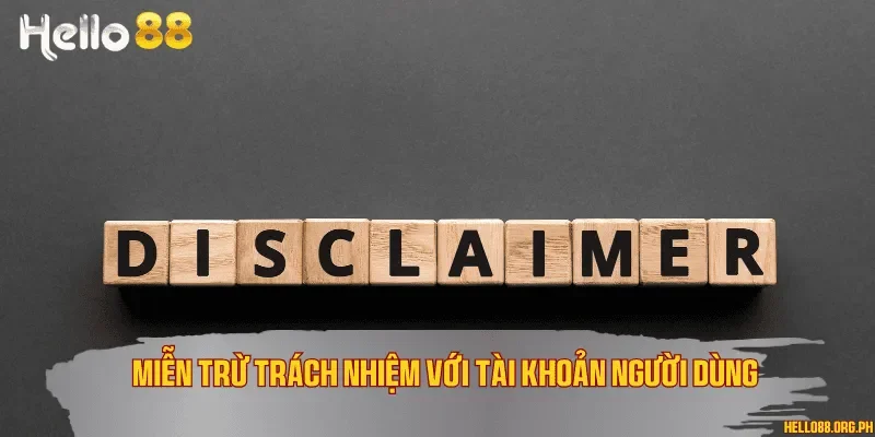 Miễn trừ trách nhiệm với tài khoản người dùng