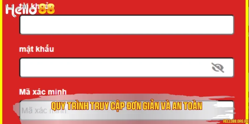 Quy trình truy cập đơn giản và an toàn