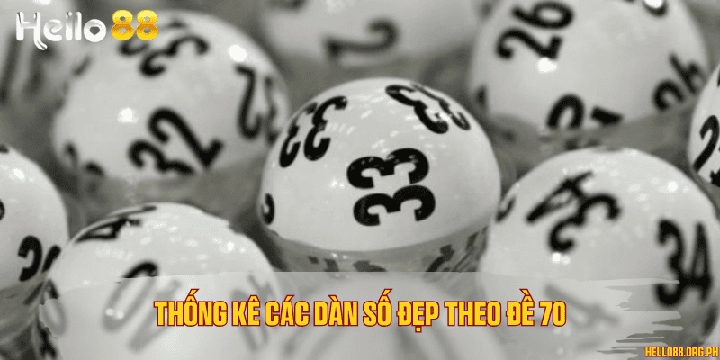 Thống kê các dàn số đẹp theo đề 70