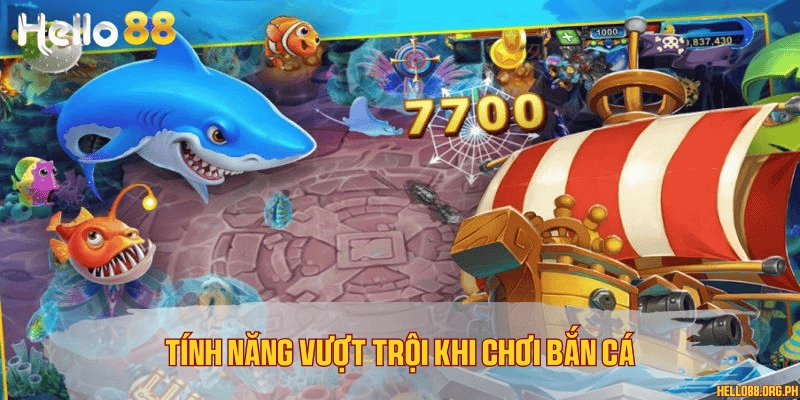 Tính năng vượt trội khi chơi bắn cá