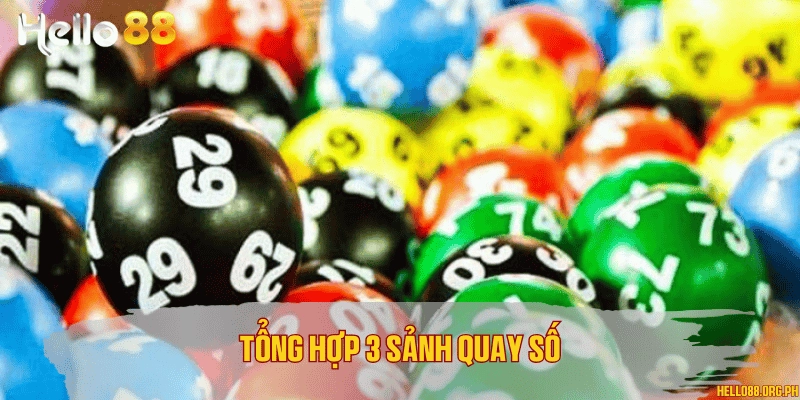 Tổng hợp 3 sảnh quay số