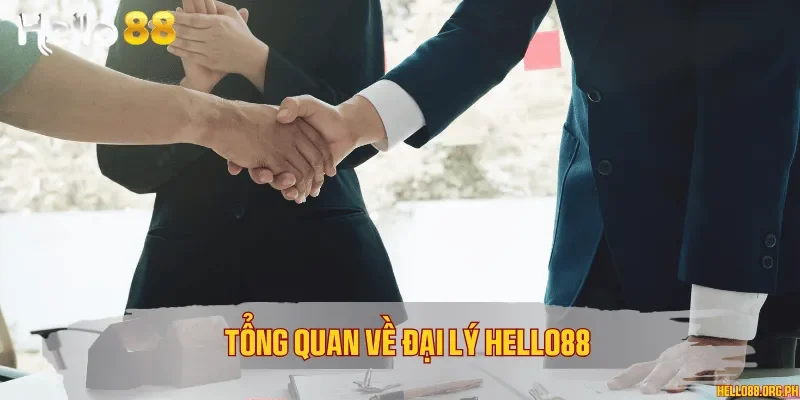 Tổng quan về đại lý Hello88