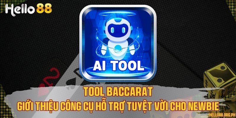 Tool Baccarat - Giới thiệu công cụ hỗ trợ tuyệt vời cho newbie