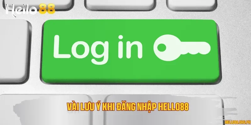 Vài lưu ý khi đăng nhập Hello88