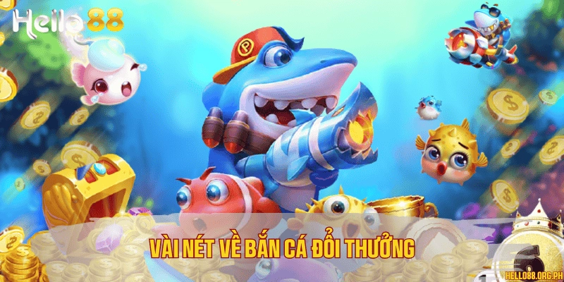 Vài nét về bắn cá đổi thưởng